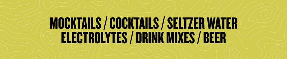 MOCKTAILS / COCKTAILS / SELTZER WATER ELECTROLYTES / DRINK MIXES / BEER