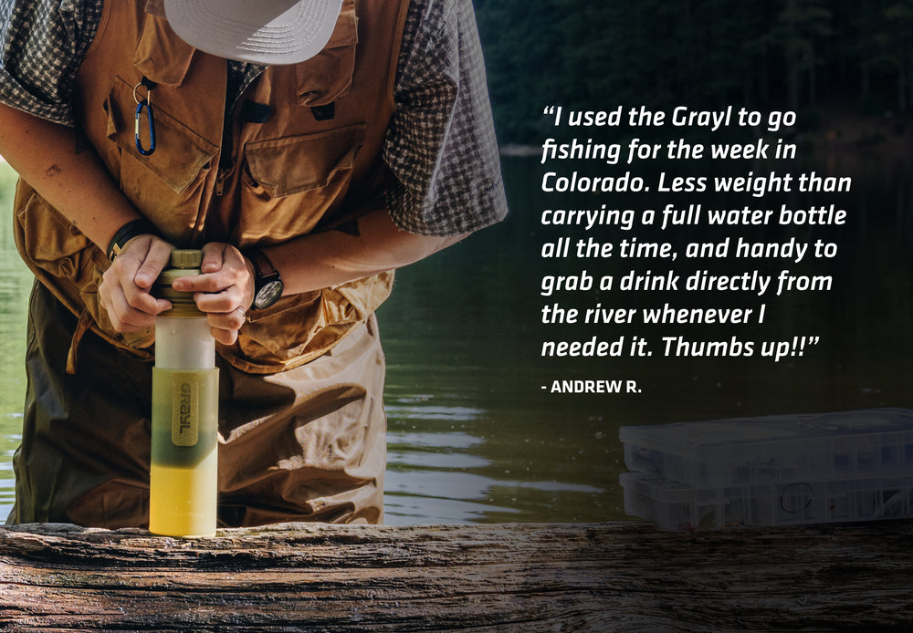 User testimonial / review. Grayl is great for fishing in Colorado.